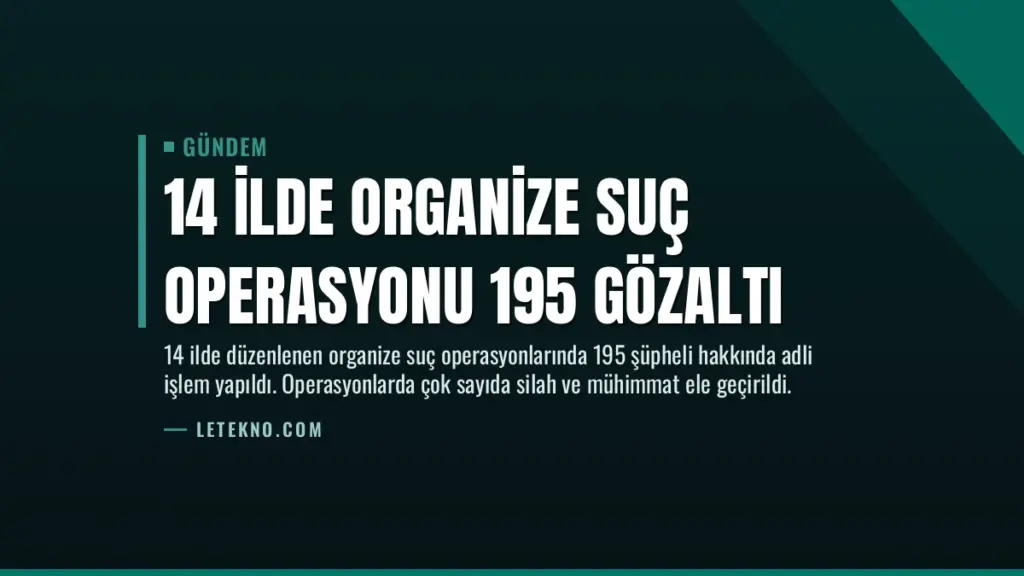 14 İlde Organize Suç Operasyonu 195 Gözaltı
