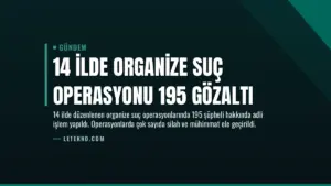 14 İlde Organize Suç Operasyonu 195 Gözaltı