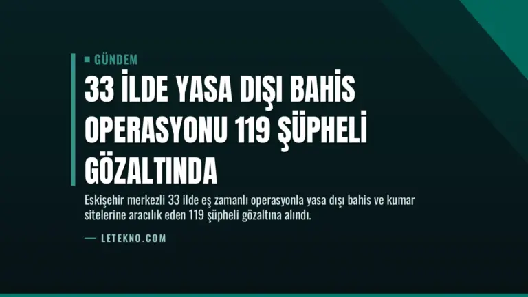 33 İlde Yasa Dışı Bahis Operasyonu 119 Şüpheli Gözaltında