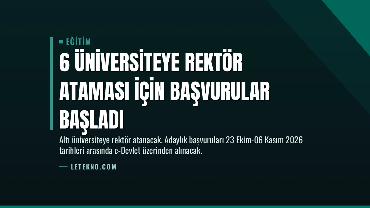 6 Üniversiteye Rektör Ataması İçin Başvurular Başladı