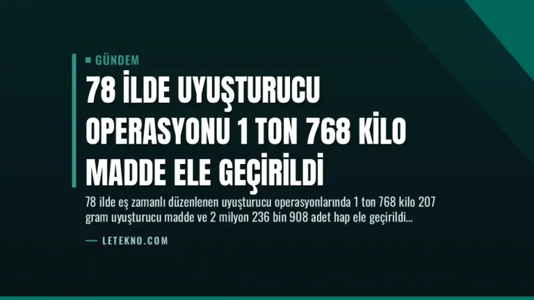 78 İlde Uyuşturucu Operasyonu 1 Ton 768 Kilo Madde Ele Geçirildi