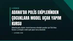Adana'da Polis Ekiplerinden Çocuklara Model Uçak Yapım Kursu