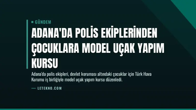 Adana'da Polis Ekiplerinden Çocuklara Model Uçak Yapım Kursu