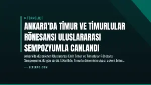 Ankara’da Timur ve Timurlular Rönesansı Uluslararası Sempozyumla Canlandı