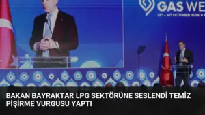 Bakan Bayraktar LPG Sektörüne Seslendi Temiz Pişirme Vurgusu Yaptı