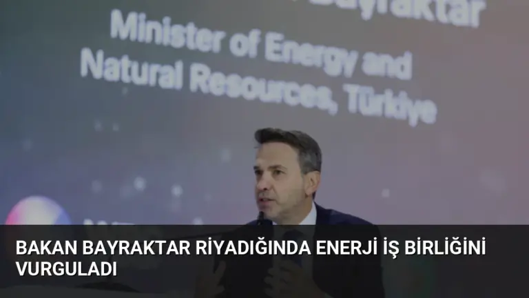 Bakan Bayraktar Riyadığında Enerji İş Birliğini Vurguladı