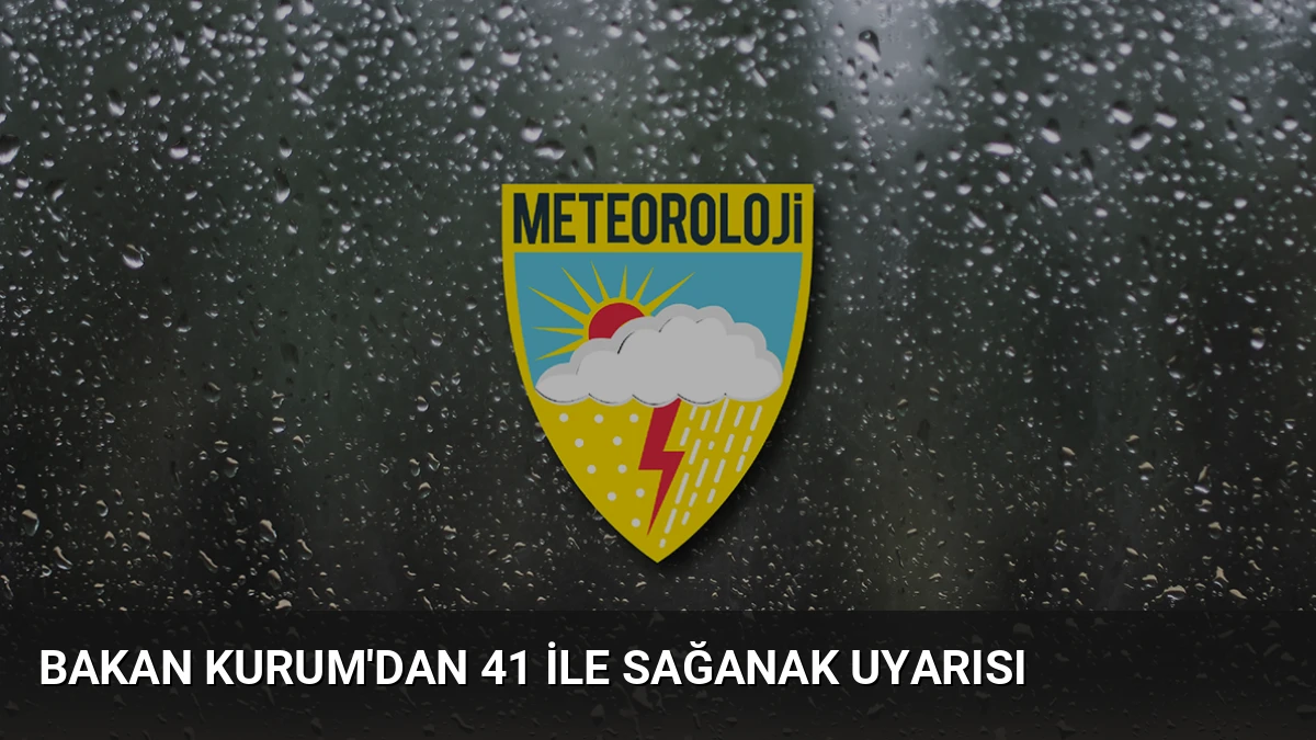 Bakan Kurum’dan 41 ile sağanak uyarısı