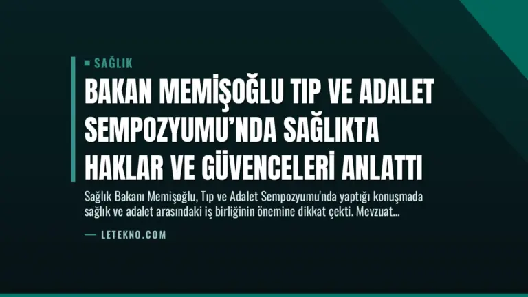 Bakan Memişoğlu Tıp ve Adalet Sempozyumu’nda Sağlıkta Haklar ve Güvenceleri Anlattı
