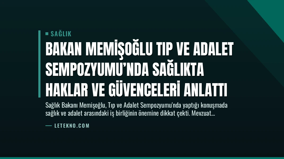 Bakan Memişoğlu Tıp ve Adalet Sempozyumu’nda Sağlıkta Haklar ve Güvenceleri Anlattı