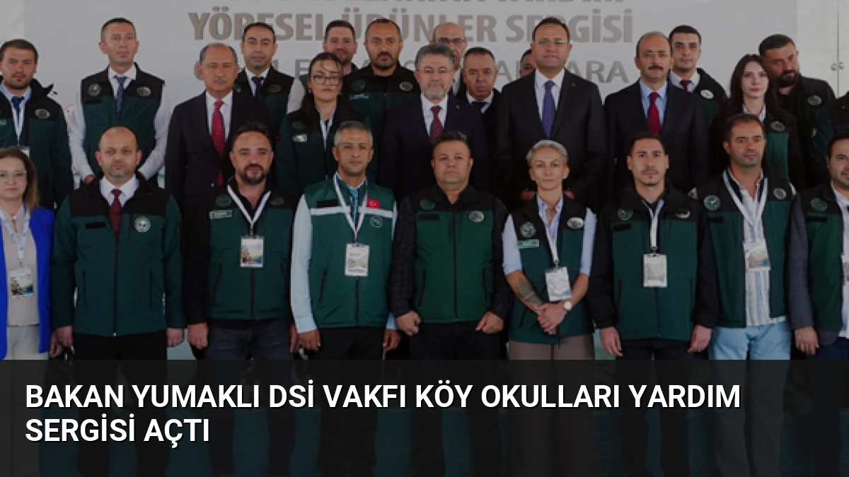 Bakan Yumaklı DSİ Vakfı Köy Okulları Yardım Sergisi Açtı