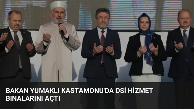 Bakan Yumaklı Kastamonu’da DSİ Hizmet Binalarını Açtı