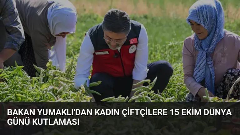 Bakan Yumaklı’dan Kadın Çiftçilere 15 Ekim Dünya Günü Kutlaması