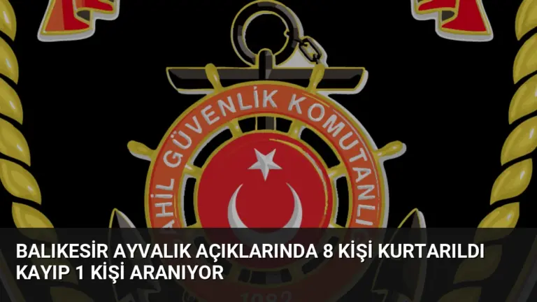 Balıkesir Ayvalık Açıklarında 8 Kişi Kurtarıldı Kayıp 1 Kişi Aranıyor