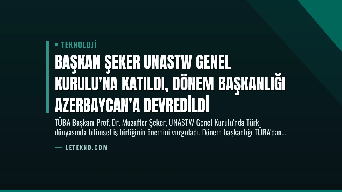 Başkan Şeker UNASTW Genel Kurulu’na Katıldı, Dönem Başkanlığı Azerbaycan’a Devredildi