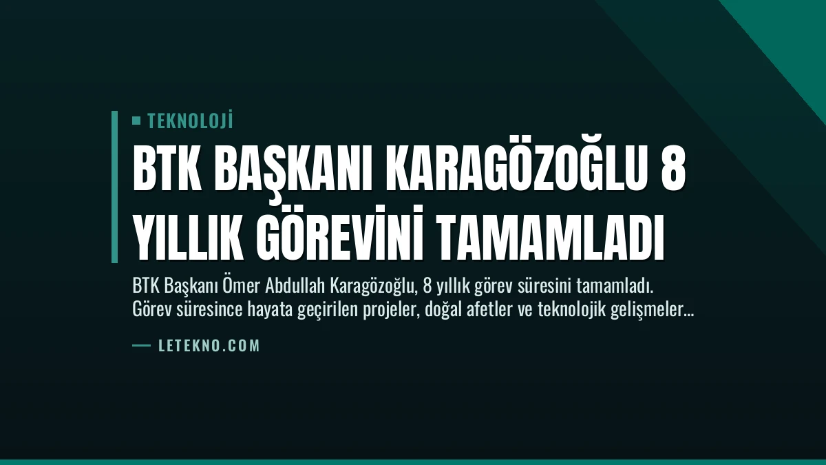 BTK Başkanı Karagözoğlu 8 Yıllık Görevini Tamamladı