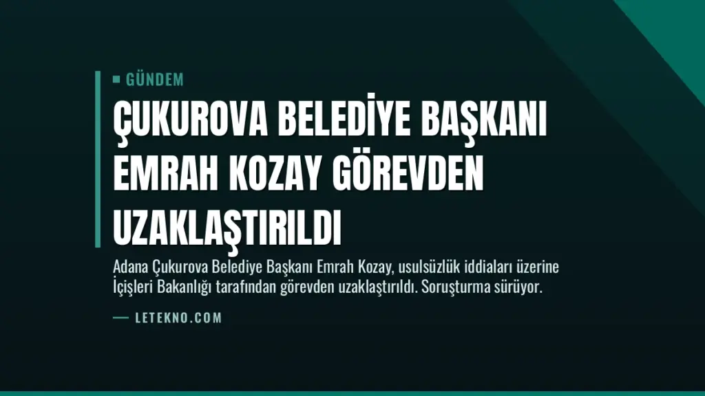 Çukurova Belediye Başkanı Emrah Kozay Görevden Uzaklaştırıldı
