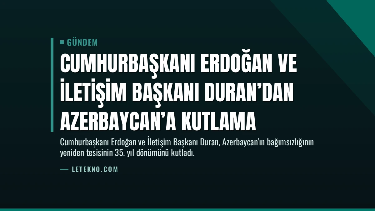 Cumhurbaşkanı Erdoğan ve İletişim Başkanı Duran’dan Azerbaycan’a Kutlama