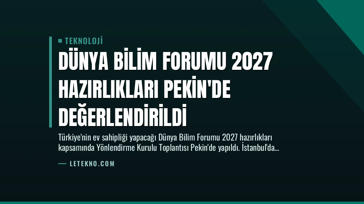 Dünya Bilim Forumu 2027 Hazırlıkları Pekin’de Değerlendirildi