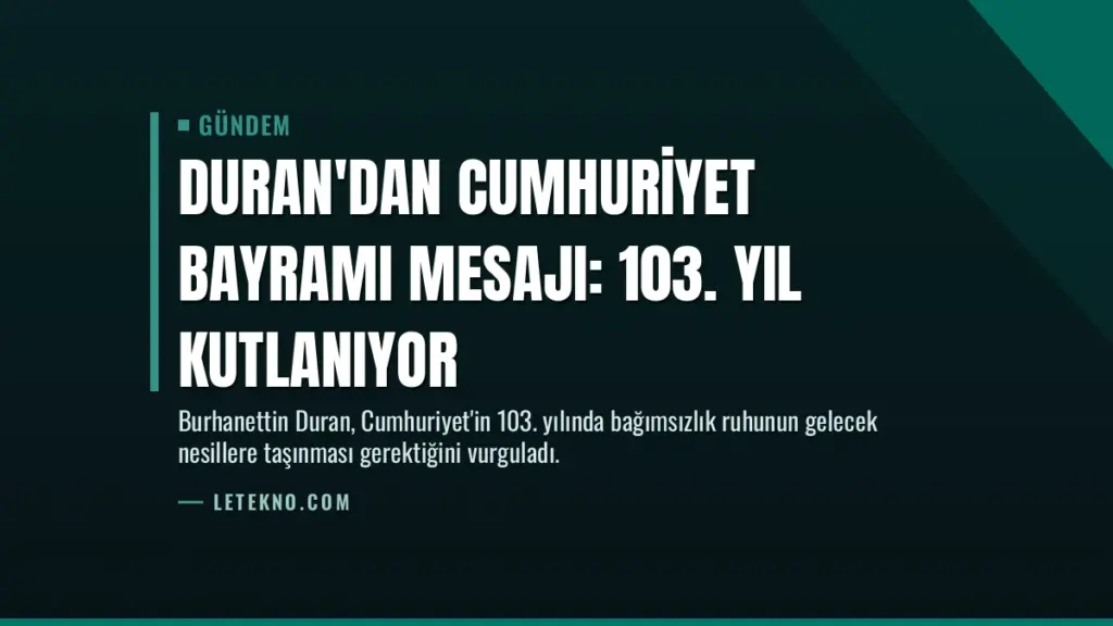 Duran'dan Cumhuriyet Bayramı mesajı: 103. yıl kutlanıyor