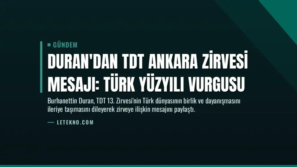 Duran'dan TDT Ankara Zirvesi Mesajı: Türk Yüzyılı Vurgusu