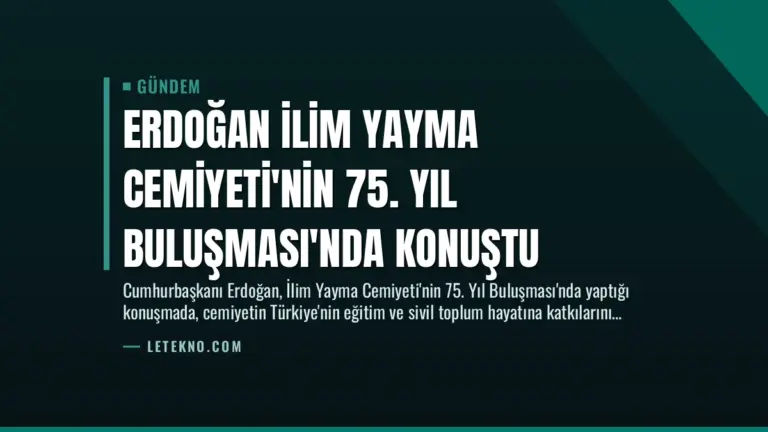 Erdoğan İlim Yayma Cemiyeti’nin 75. Yıl Buluşması’nda Konuştu