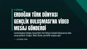Erdoğan Türk Dünyası Gençlik Buluşması’na Video Mesaj Gönderdi