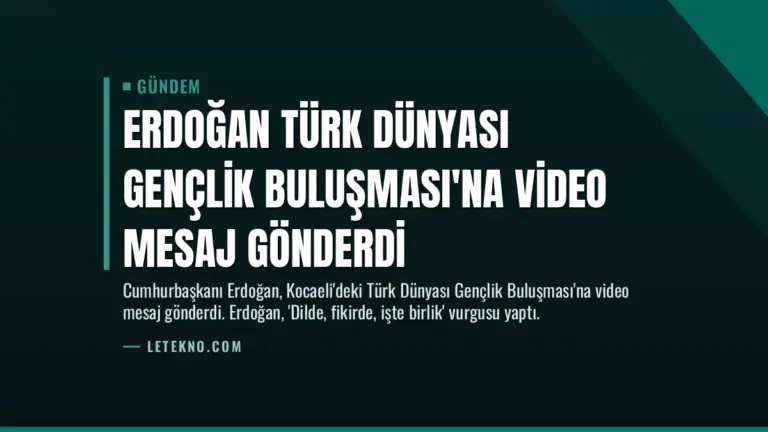 Erdoğan Türk Dünyası Gençlik Buluşması’na Video Mesaj Gönderdi