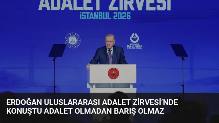 Erdoğan Uluslararası Adalet Zirvesi’nde Konuştu Adalet Olmadan Barış Olmaz
