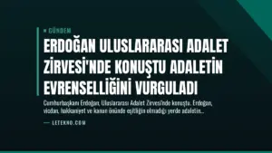 Erdoğan Uluslararası Adalet Zirvesi’nde Konuştu Adaletin Evrenselliğini Vurguladı