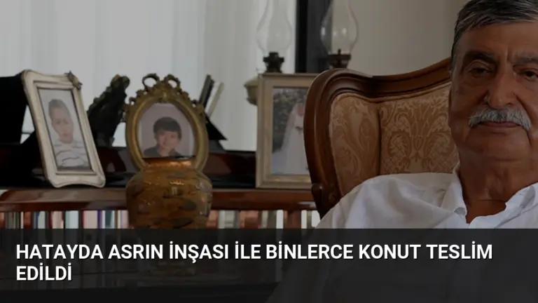 Hatayda Asrın İnşası ile Binlerce Konut Teslim Edildi