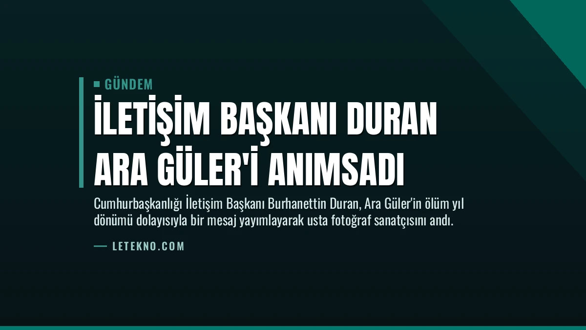 İletişim Başkanı Duran Ara Güler’i Anımsadı