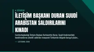 İletişim Başkanı Duran Suudi Arabistan Saldırılarını Kınadı