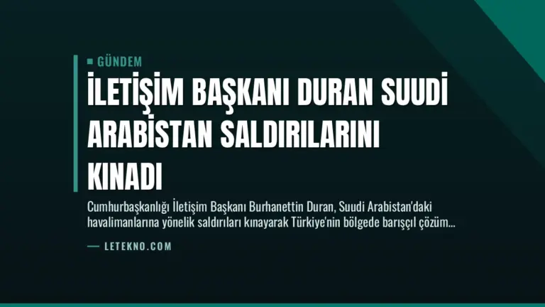 İletişim Başkanı Duran Suudi Arabistan Saldırılarını Kınadı