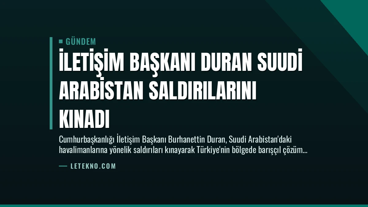 İletişim Başkanı Duran Suudi Arabistan Saldırılarını Kınadı