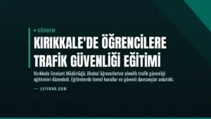 Kırıkkale'de Öğrencilere Trafik Güvenliği Eğitimi