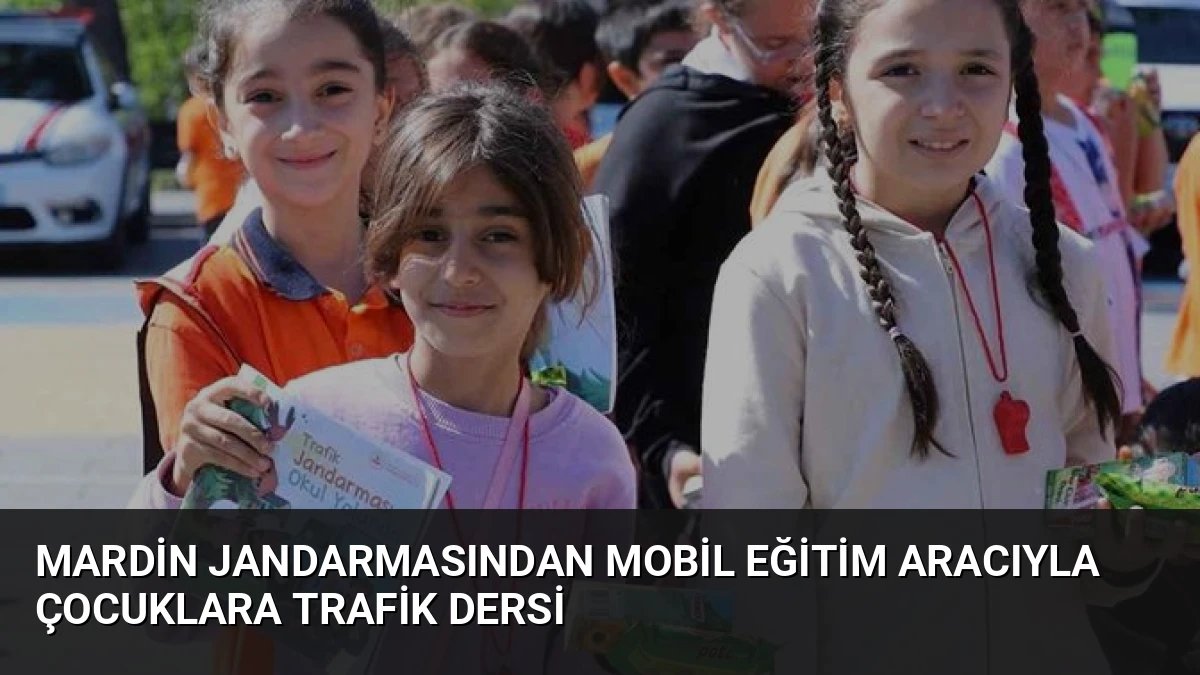 Mardin Jandarmasından Mobil Eğitim Aracıyla Çocuklara Trafik Dersi