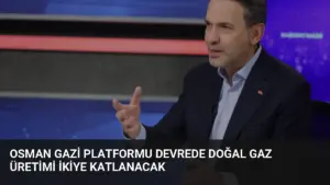 Osman Gazi Platformu Devrede Doğal Gaz Üretimi İkiye Katlanacak