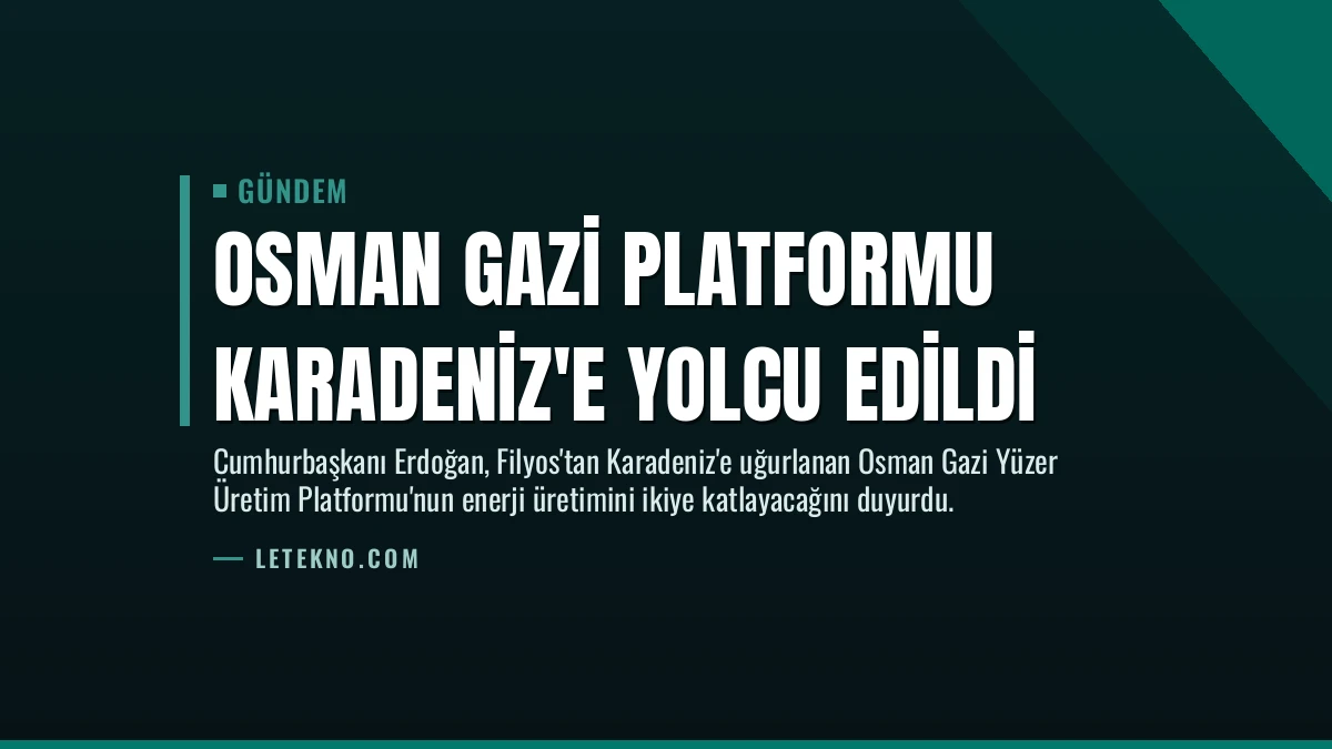 Osman Gazi Platformu Karadeniz’e Yolcu Edildi