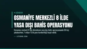 Osmaniye Merkezli 8 İlde Yasa Dışı Bahis Operasyonu