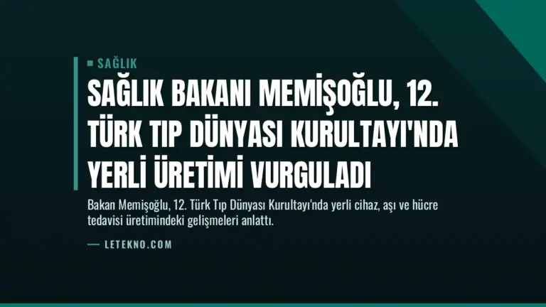 Sağlık Bakanı Memişoğlu, 12. Türk Tıp Dünyası Kurultayı'nda Yerli Üretimi Vurguladı