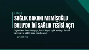 Sağlık Bakanı Memişoğlu Bolu’da İki Sağlık Tesisi Açtı