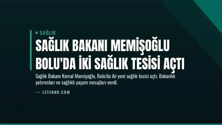 Sağlık Bakanı Memişoğlu Bolu’da İki Sağlık Tesisi Açtı