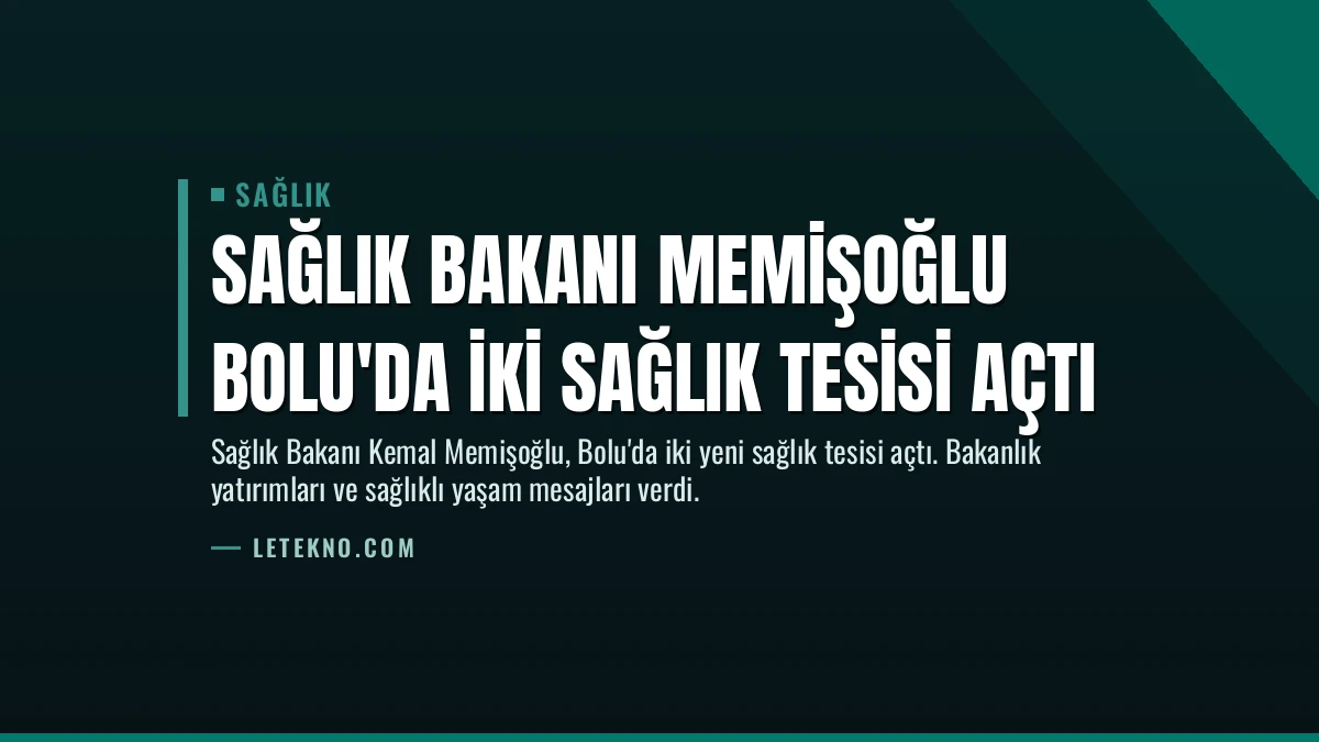 Sağlık Bakanı Memişoğlu Bolu’da İki Sağlık Tesisi Açtı