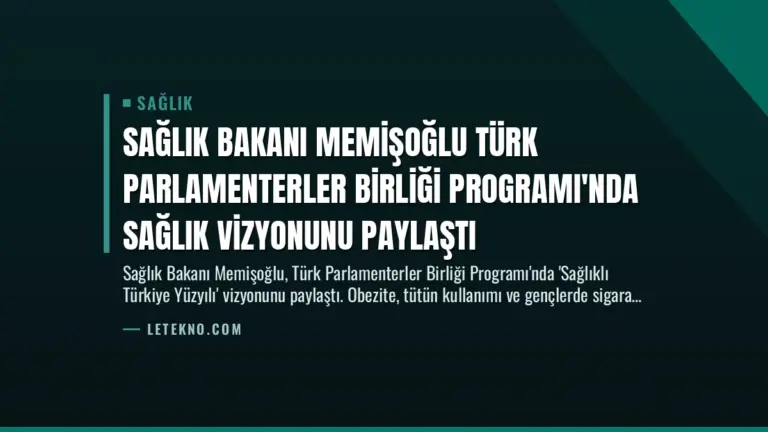 Sağlık Bakanı Memişoğlu Türk Parlamenterler Birliği Programı’nda Sağlık Vizyonunu Paylaştı