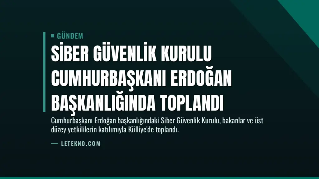 Siber Güvenlik Kurulu Cumhurbaşkanı Erdoğan Başkanlığında Toplandı