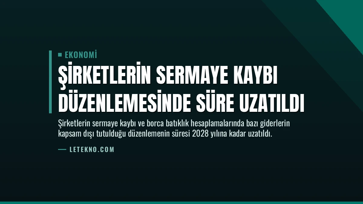 Şirketlerin Sermaye Kaybı Düzenlemesinde Süre Uzatıldı