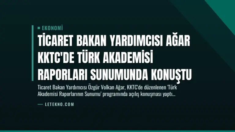 Ticaret Bakan Yardımcısı Ağar KKTC’de Türk Akademisi Raporları Sunumunda Konuştu