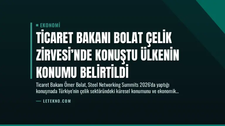 Ticaret Bakanı Bolat Çelik Zirvesi’nde Konuştu Ülkenin Konumu Belirtildi