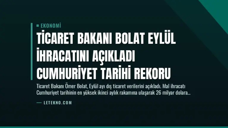 Ticaret Bakanı Bolat Eylül İhracatını Açıkladı Cumhuriyet Tarihi Rekoru