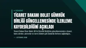 Ticaret Bakanı Bolat Gümrük Birliği Güncellemesinde İlerleme Kaydedildiğini Açıkladı